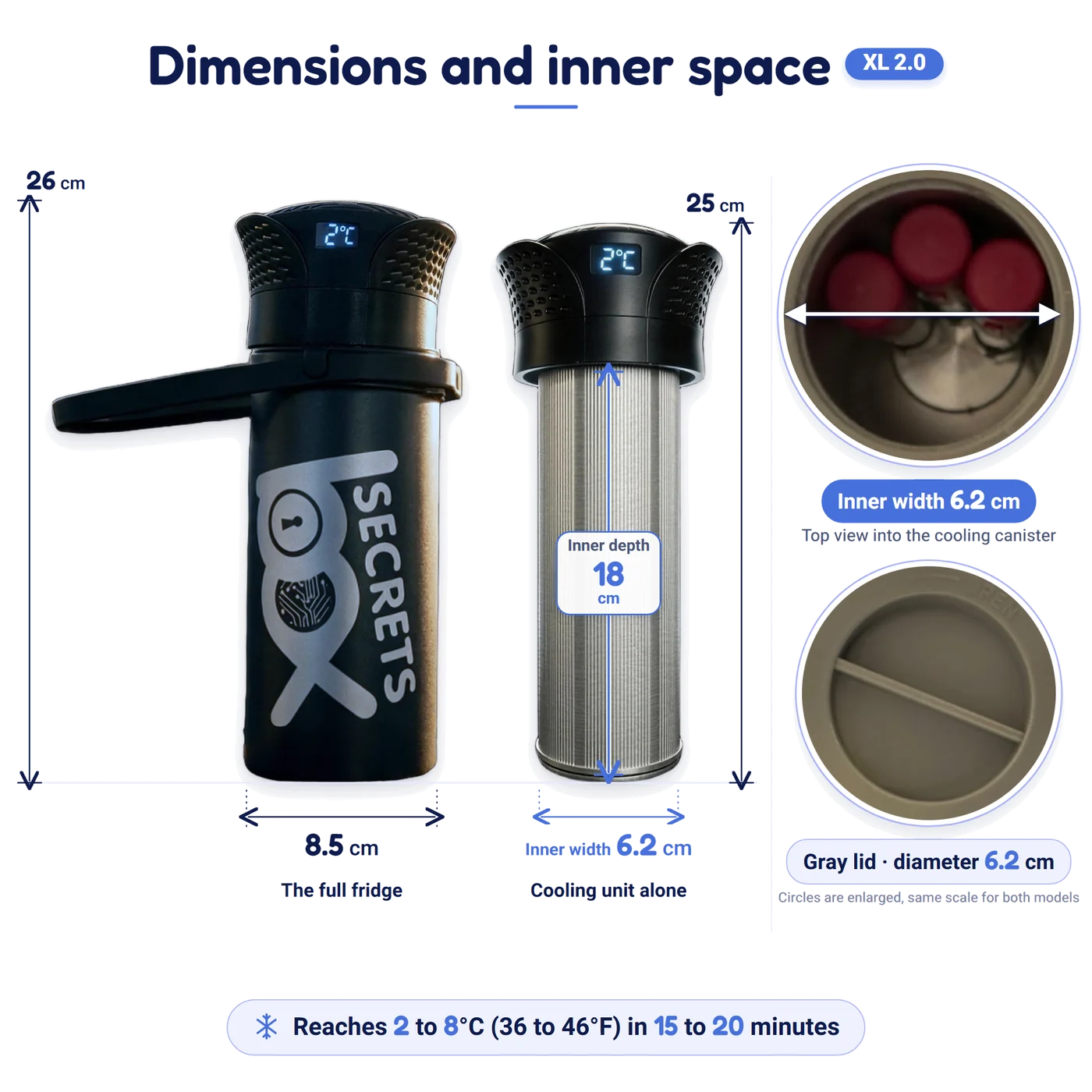 The Secrets Box XL 2.0 dimensions: 26 cm tall, 8.5 cm wide, cooling unit 25 cm, cooling canister with an inner width of 6.2 cm and a height of 18 cm, reaches 2 to 8°C (36 to 46°F) in 15 to 20 minutes